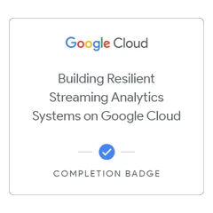 Building Resilient Streaming Analytics Systems on Google Cloud